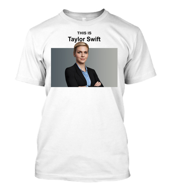 THIS IS Taylor Swift Kim Wexler T-Shirt