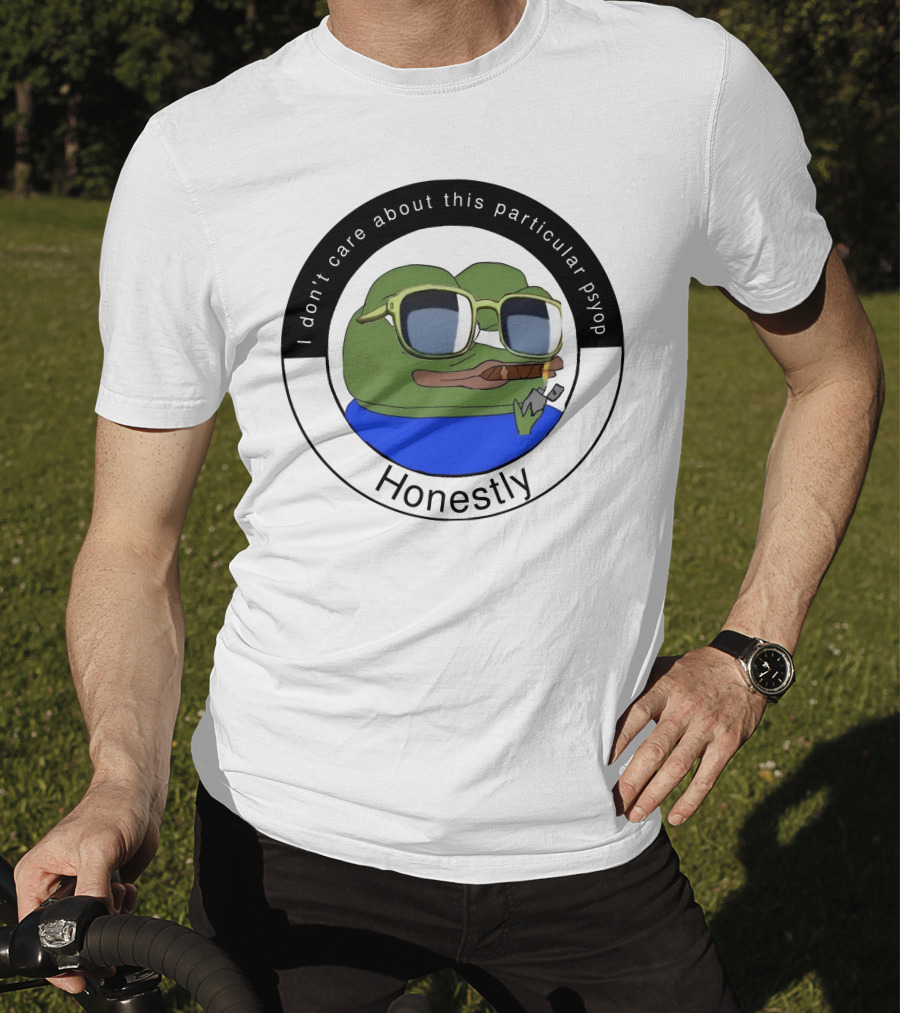 I Don't Care About This Particular Psyop Honestly Meme Frog With Sunglasses T-Shirt