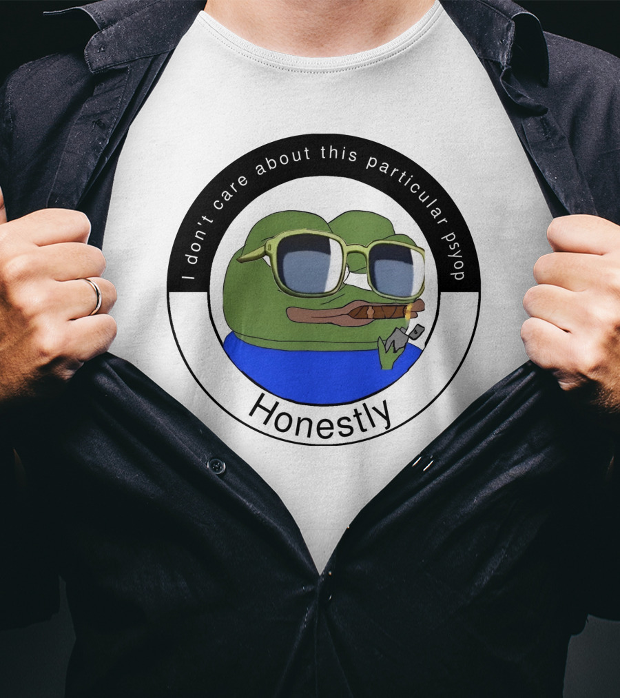 I Don't Care About This Particular Psyop Honestly Meme Frog With Sunglasses T-Shirt