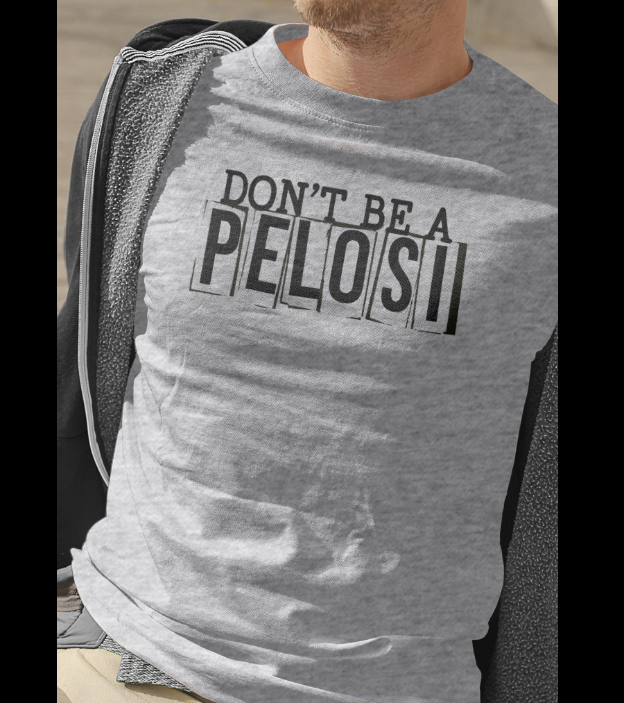 Don't Be A Pelosi Clown World Political Satire T-Shirt