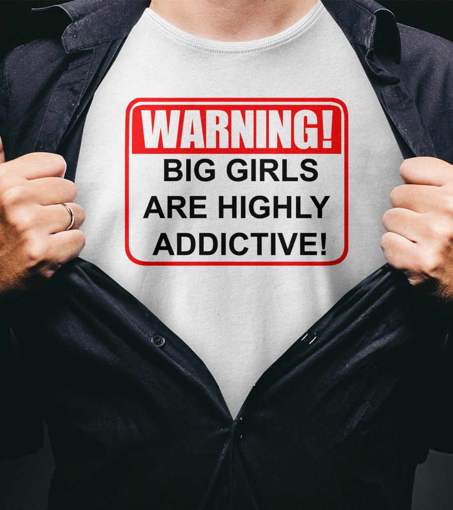 WARNING Big Girls Are Highly Addictive Big Mamasandy T-Shirt
