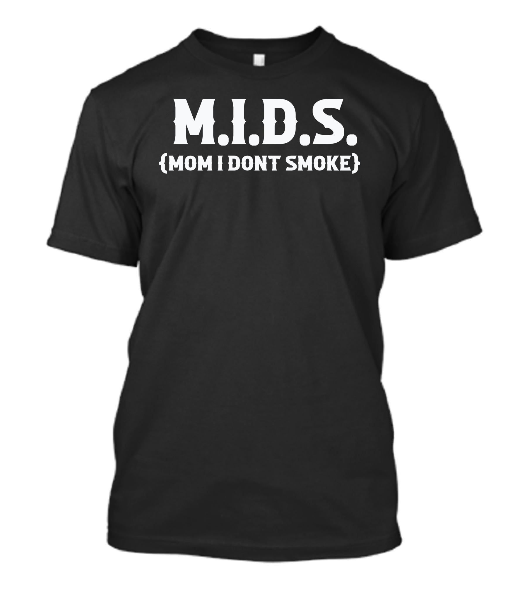 MIDS Mom I Don't Smoke T-Shirt
