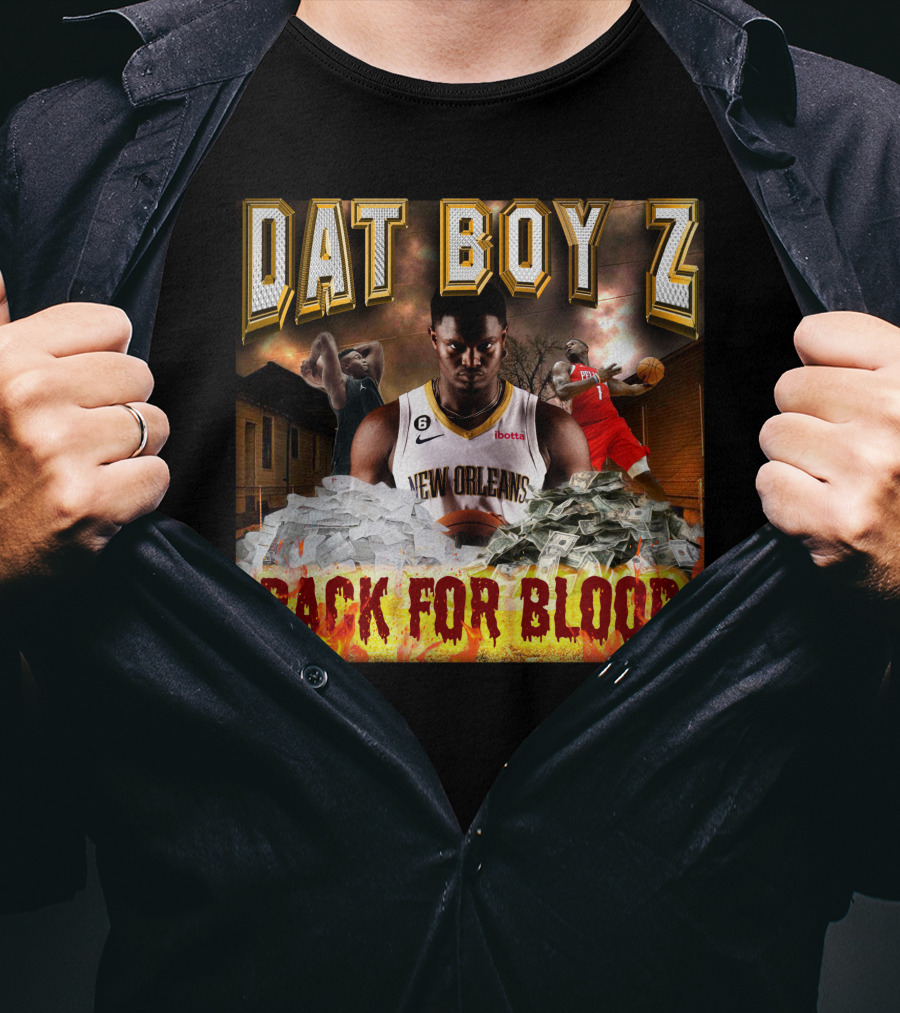 Zionwilliamson Dat Boy Z New Orleans Back For Blood T-Shirt