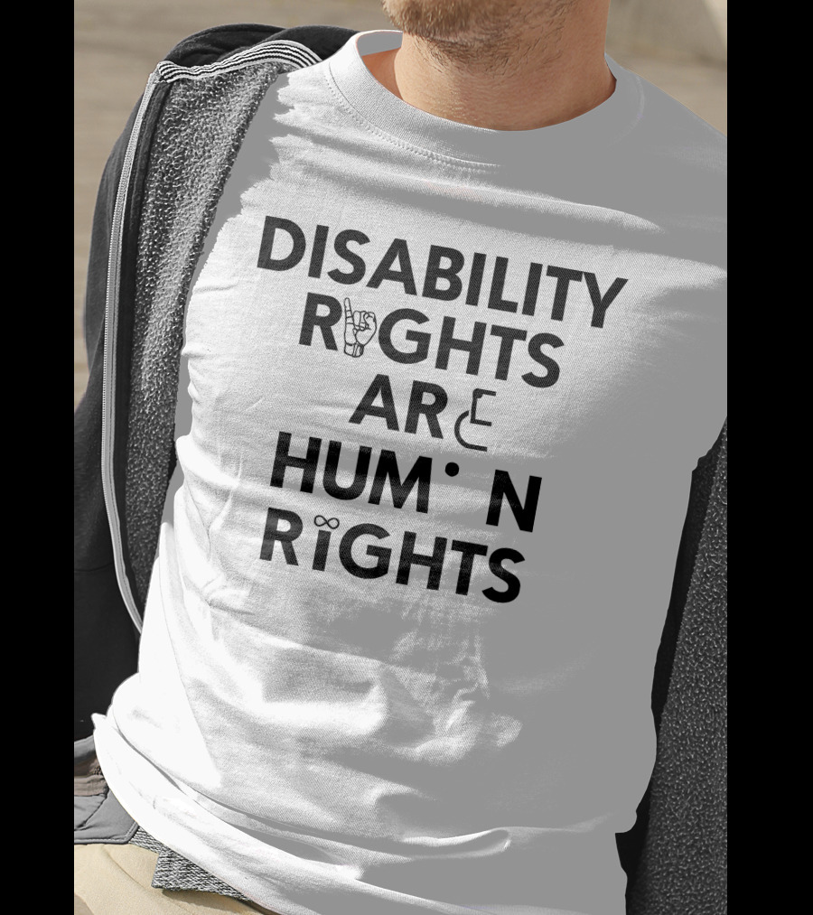 Chloeshayden Disability Rights Are Human Rights Sign Language Inclusion T-Shirt