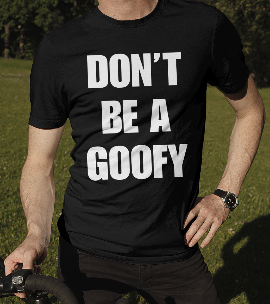 Blackgunsmatter Don’t Be A Goofy Merch T-Shirt