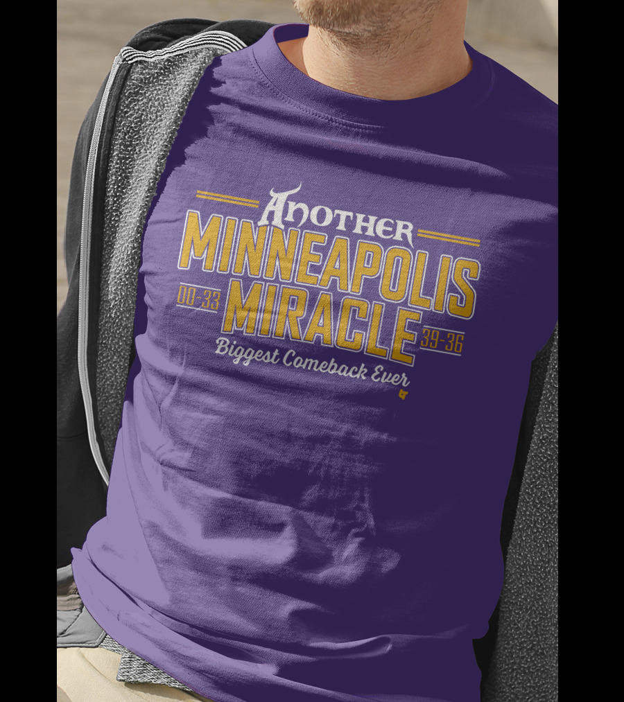 Another Minneapolis Miracle 00-33 39-36 Biggest Comeback Ever T-Shirt