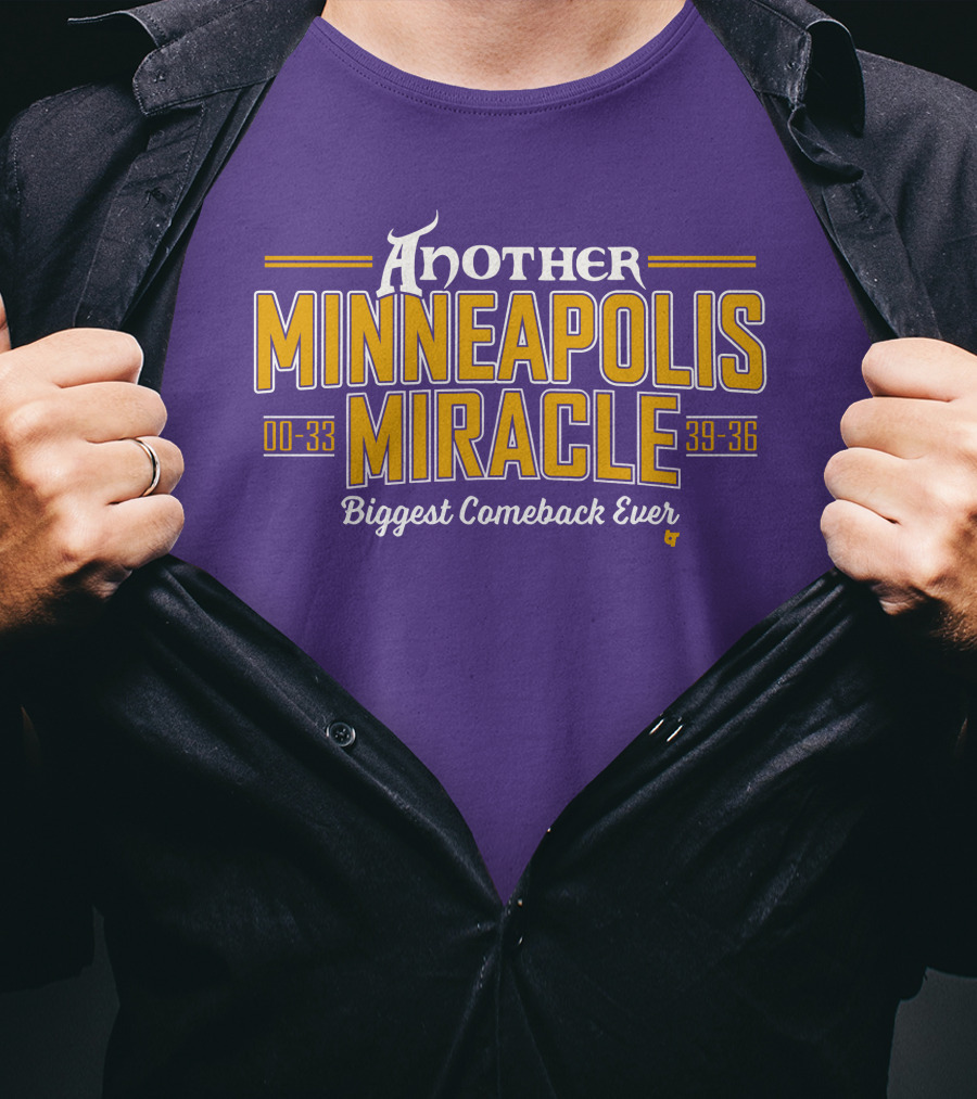 Another Minneapolis Miracle 00-33 39-36 Biggest Comeback Ever T-Shirt
