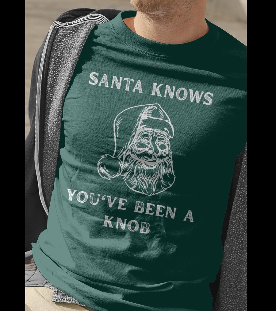 Mindynl79 Santa Knows You've Been A Knob T-Shirt