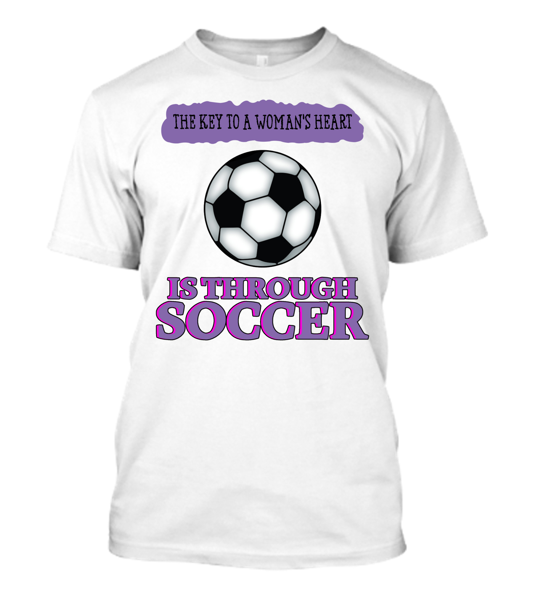 The Key To A Woman's Heart Is Through Soccer T-Shirt