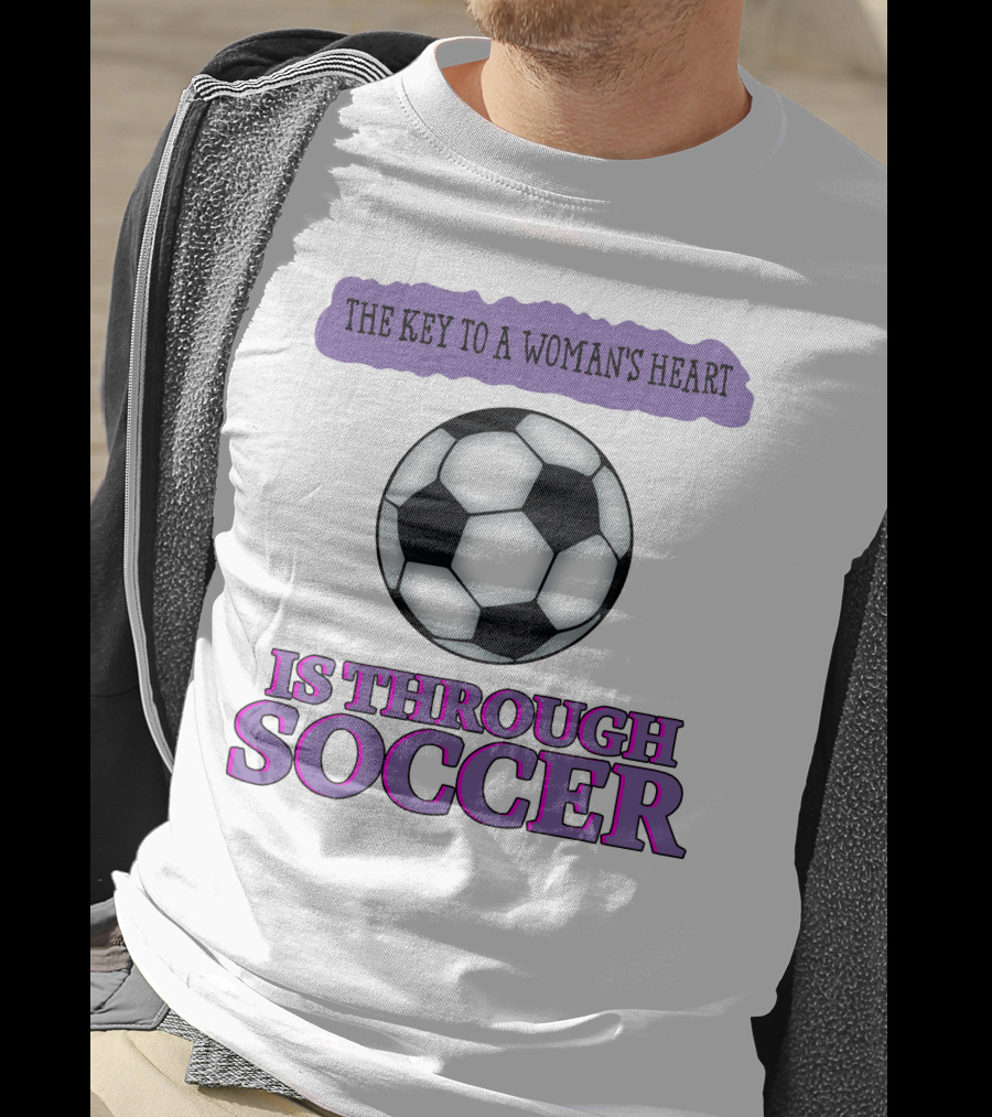 The Key To A Woman's Heart Is Through Soccer T-Shirt