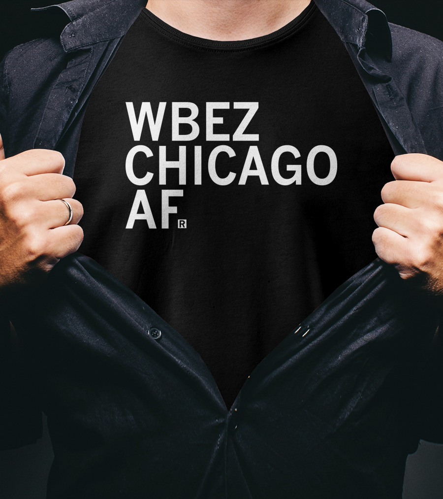 WBEZ Chicago AF Merchandise By Raygunsite T-Shirt