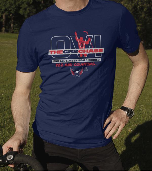 Ovi The Gr8 Chase 2nd All Time In Goals Scored 802 And Counting Washington Capitals NHL T-Shirt