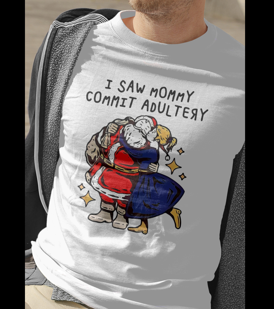 I Saw Mommy Commit Adultery Santa Claus Christmas Humor T-Shirt