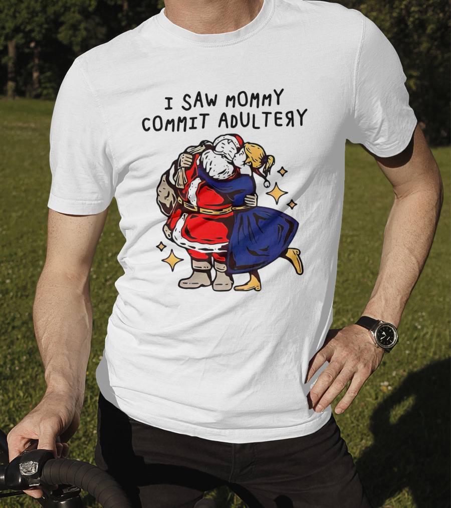 I Saw Mommy Commit Adultery Santa Claus Christmas Humor T-Shirt