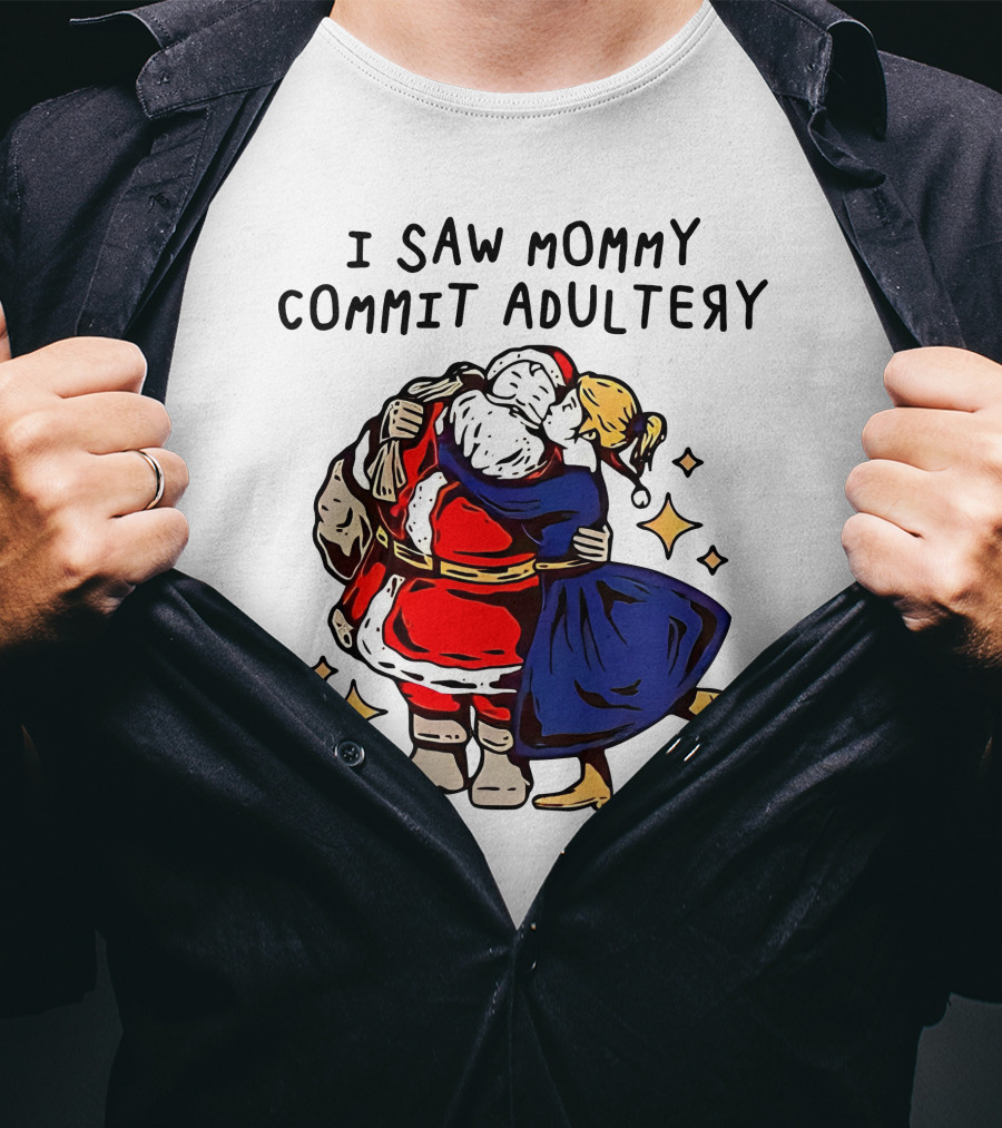 I Saw Mommy Commit Adultery Santa Claus Christmas Humor T-Shirt