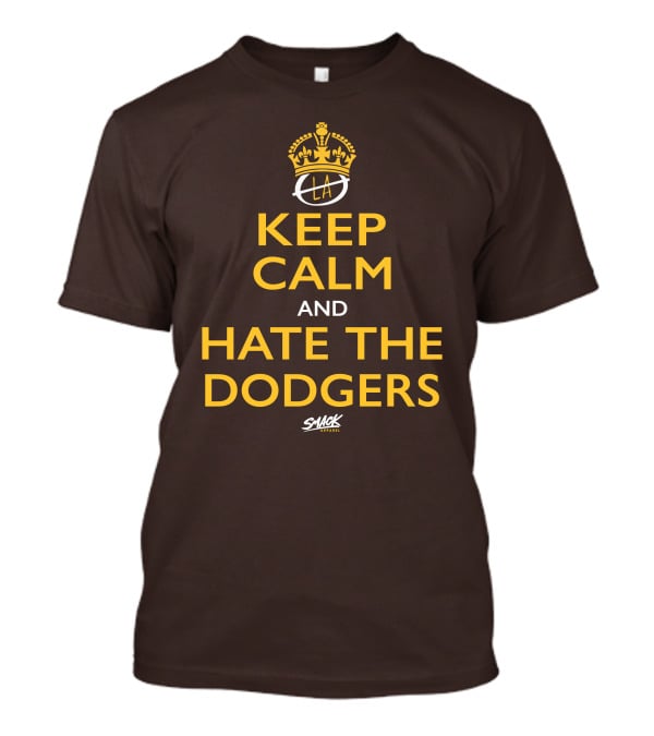 Keep Calm And Hate The Dodgers LA Gold Crown Snack T-Shirt