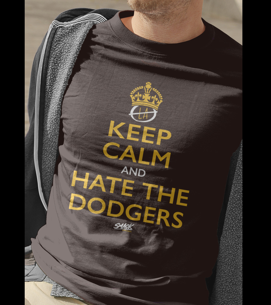 Keep Calm And Hate The Dodgers LA Gold Crown Snack T-Shirt