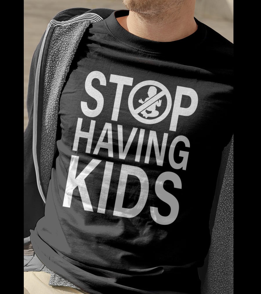 Stop Having Kids End Wokeness Sign With Baby Symbol In Circle T-Shirt