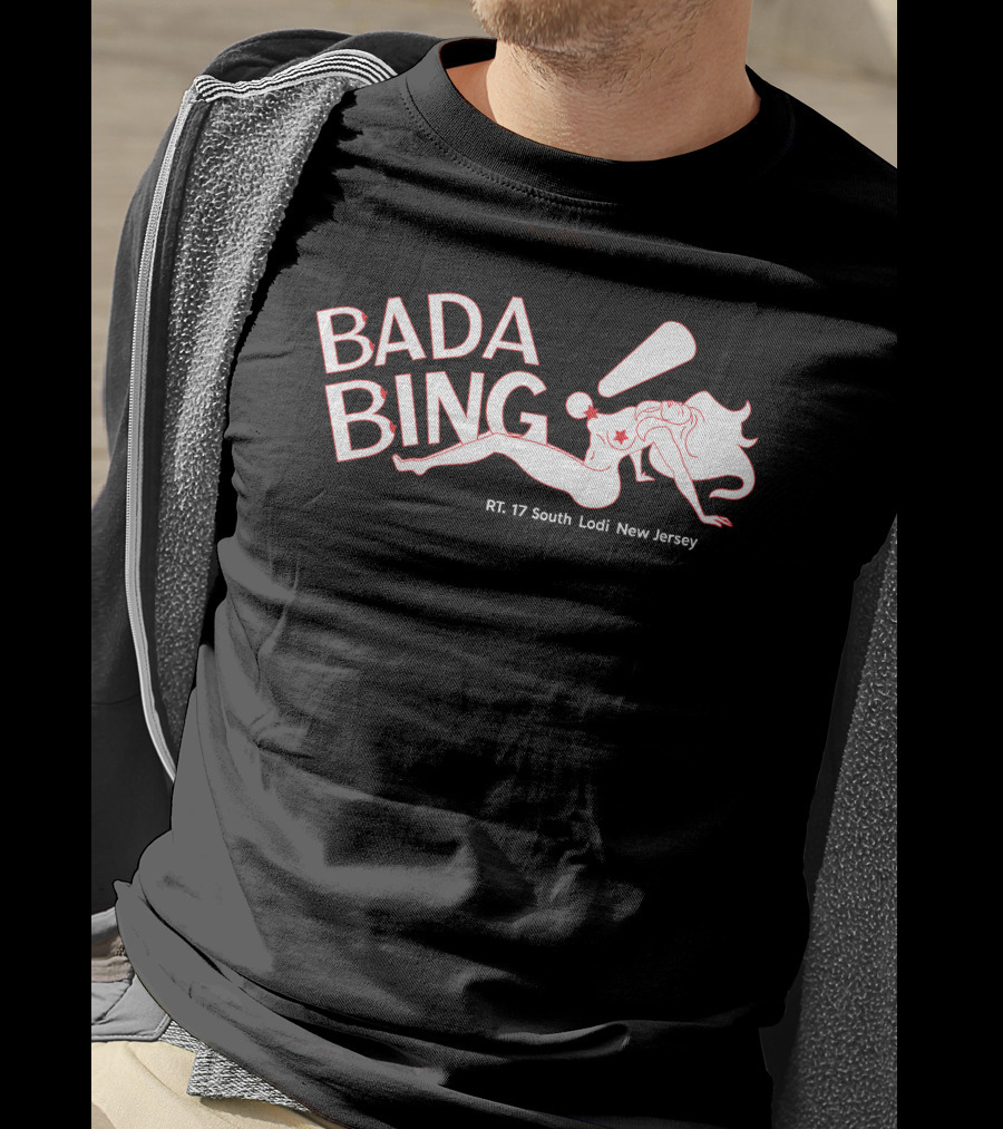 33 Bonez Bada Bing RT 17 South Lodi New Jersey Bada Bing T-Shirt