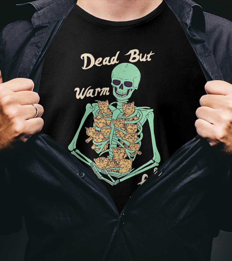 Dead But Warm Fuzzy Skeleton Cats Hugging Bones T-Shirt