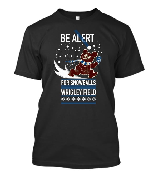 Wrigley Field Be Alert For Snowballs Bear With Scarf T-Shirt
