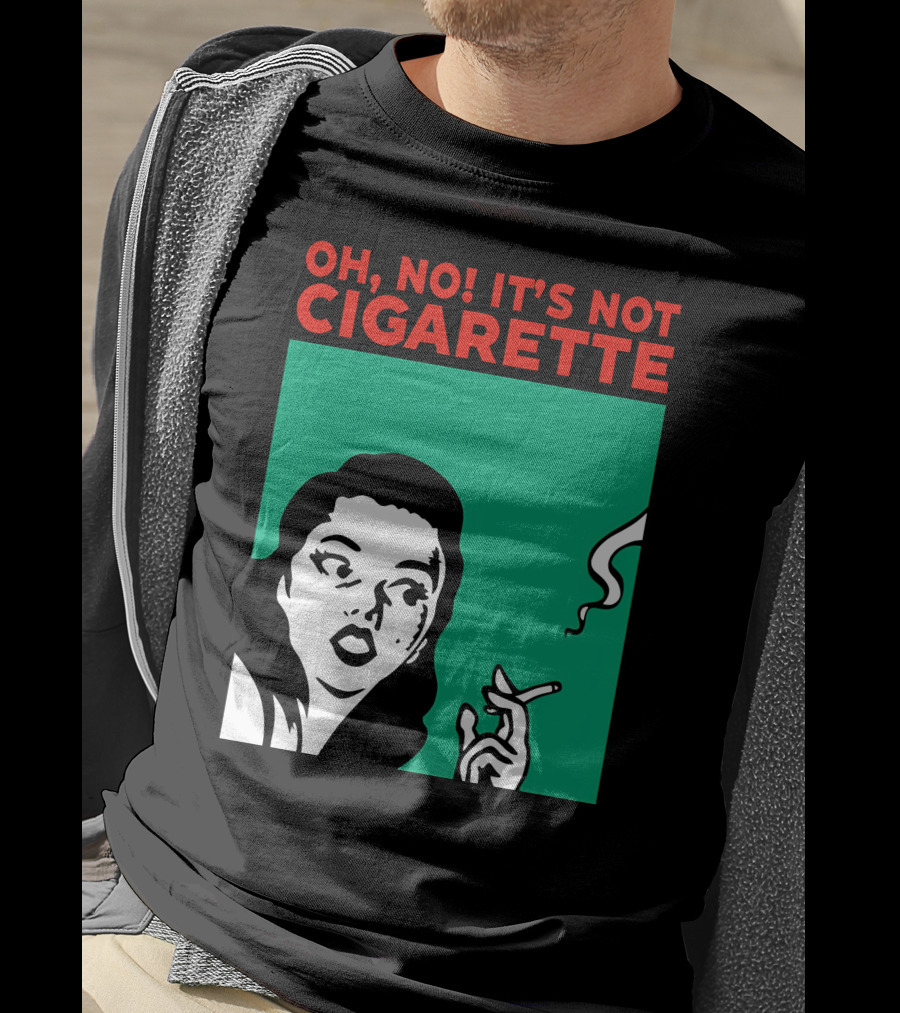 Oh No It’s Not Cigarette Comic Style Woman Holding Smoking Object T-Shirt