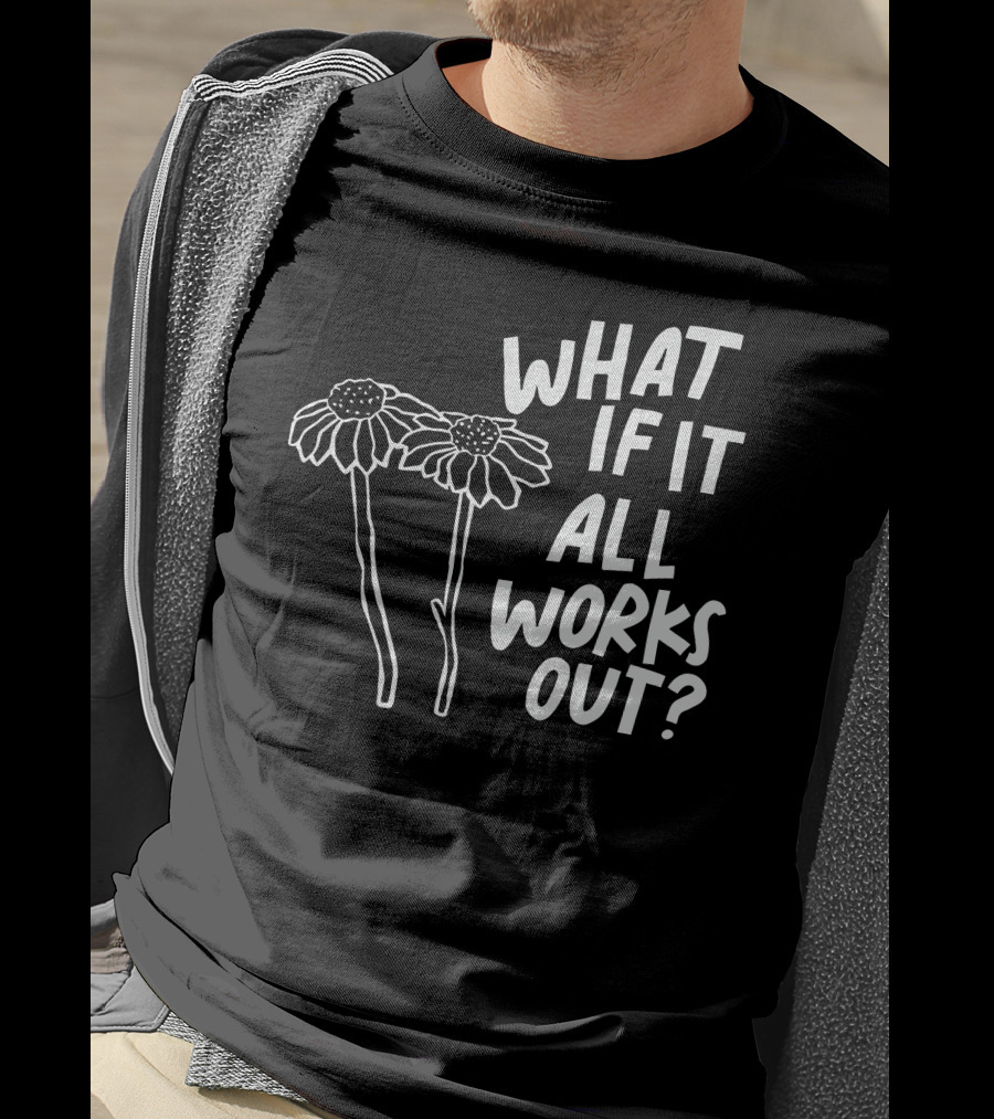 Jbstwocents What If It All Works Out Two Flowers T-Shirt