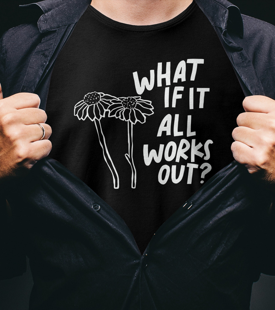 Jbstwocents What If It All Works Out Two Flowers T-Shirt
