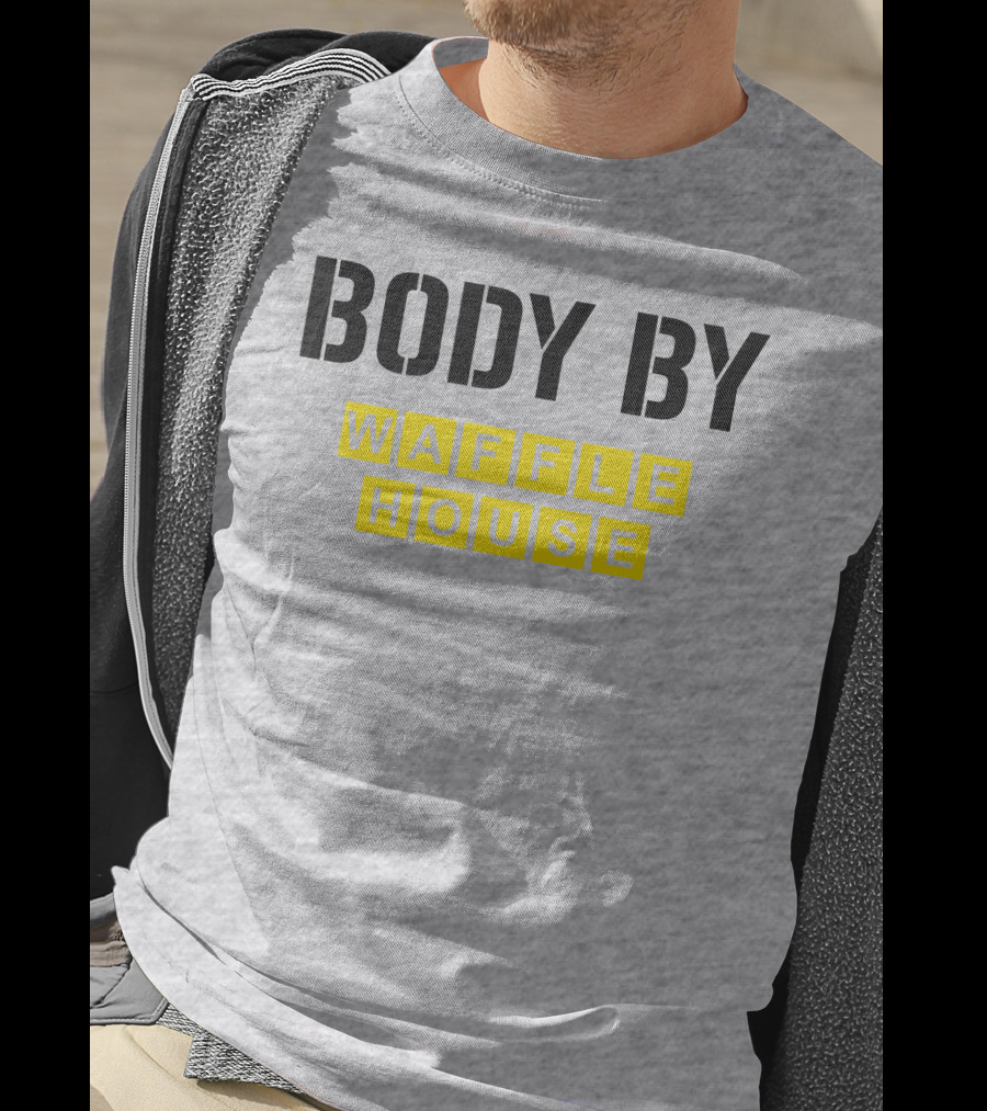 Body By Waffle House T-Shirt
