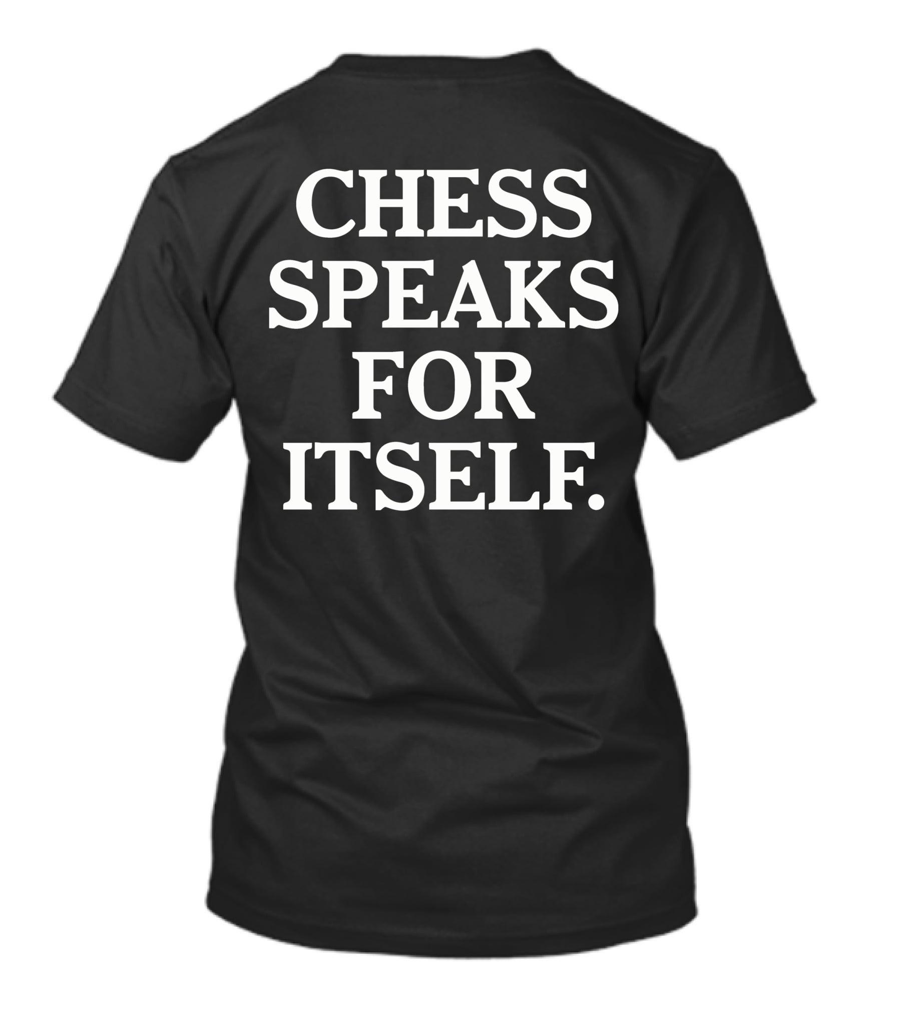 Chess Speaks For Itself Bold Typography T-Shirt
