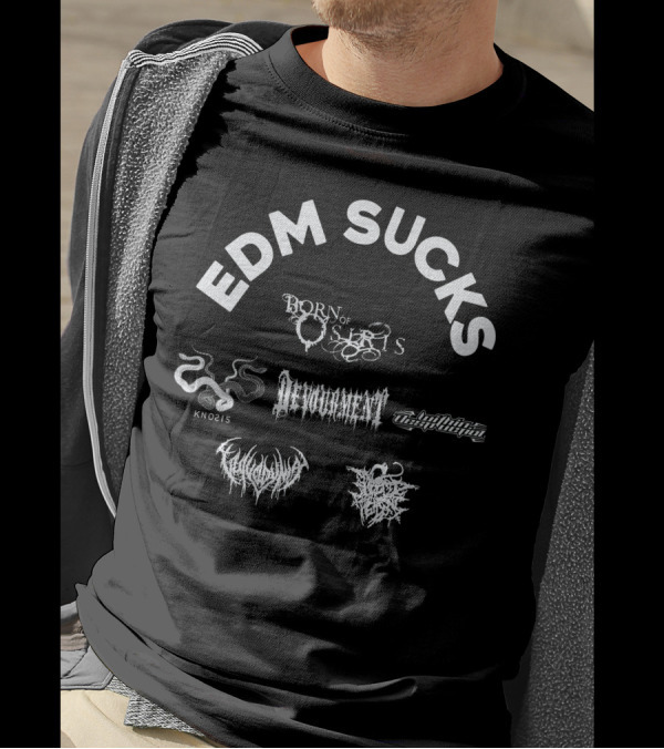 EDM Sucks Born Of Osiris Devourment Knosis Within Destruction T-Shirt