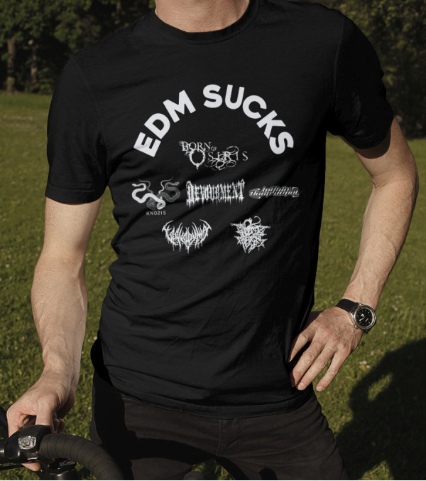 EDM Sucks Born Of Osiris Devourment Knosis Within Destruction T-Shirt