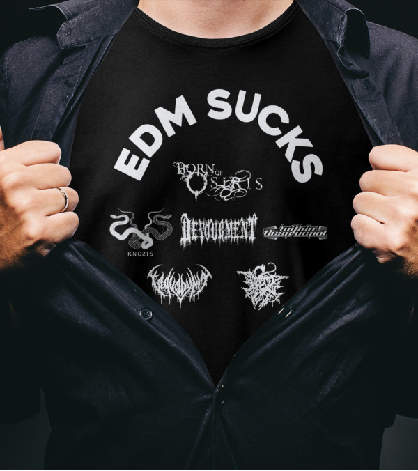 EDM Sucks Born Of Osiris Devourment Knosis Within Destruction T-Shirt