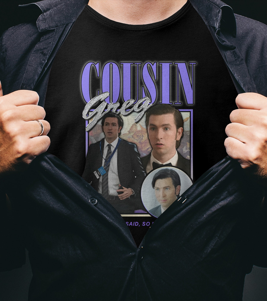 Cousin Greg If It Is To Be Said So It Be So It Is T-Shirt