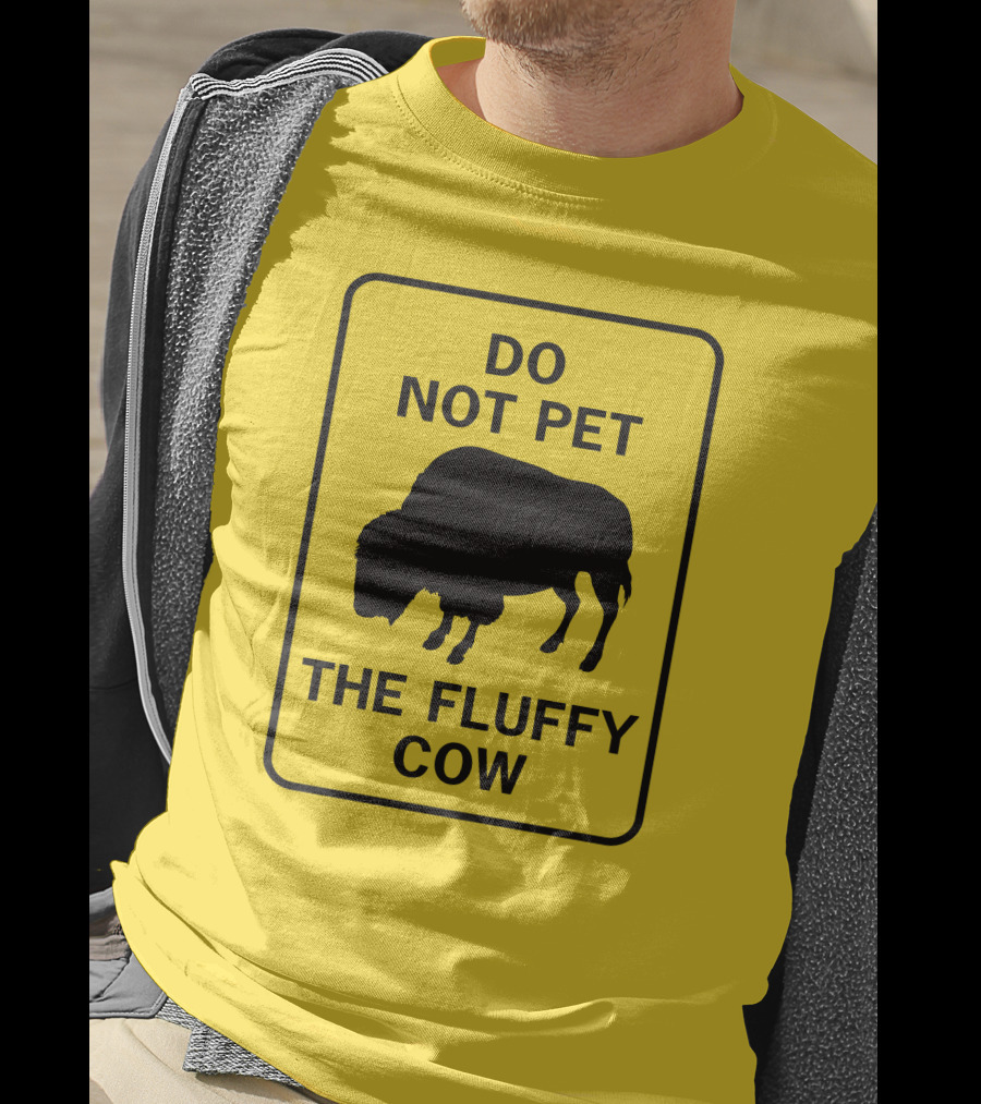 Do Not Pet The Fluffy Cow Buffalo Warning Sign T-Shirt