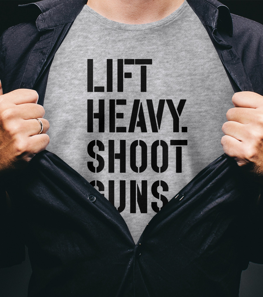 Lift Heavy Shoot Guns Fitness And Firearms Enthusiast T-Shirt