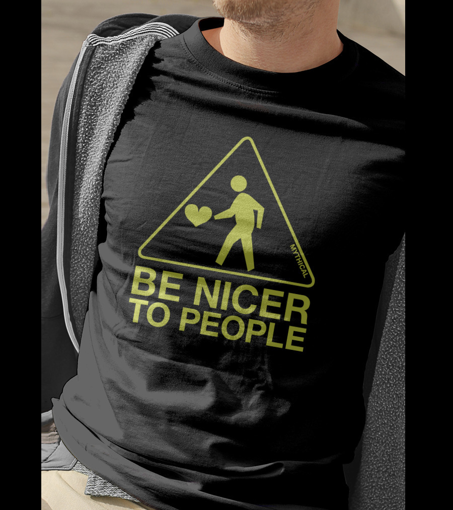 Be Nicer To People Mythical Warning Sign With Heart T-Shirt