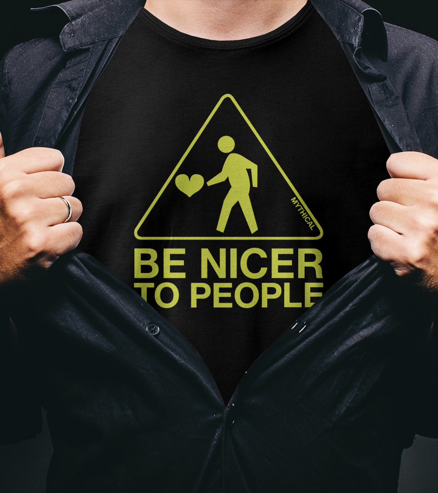 Be Nicer To People Mythical Warning Sign With Heart T-Shirt