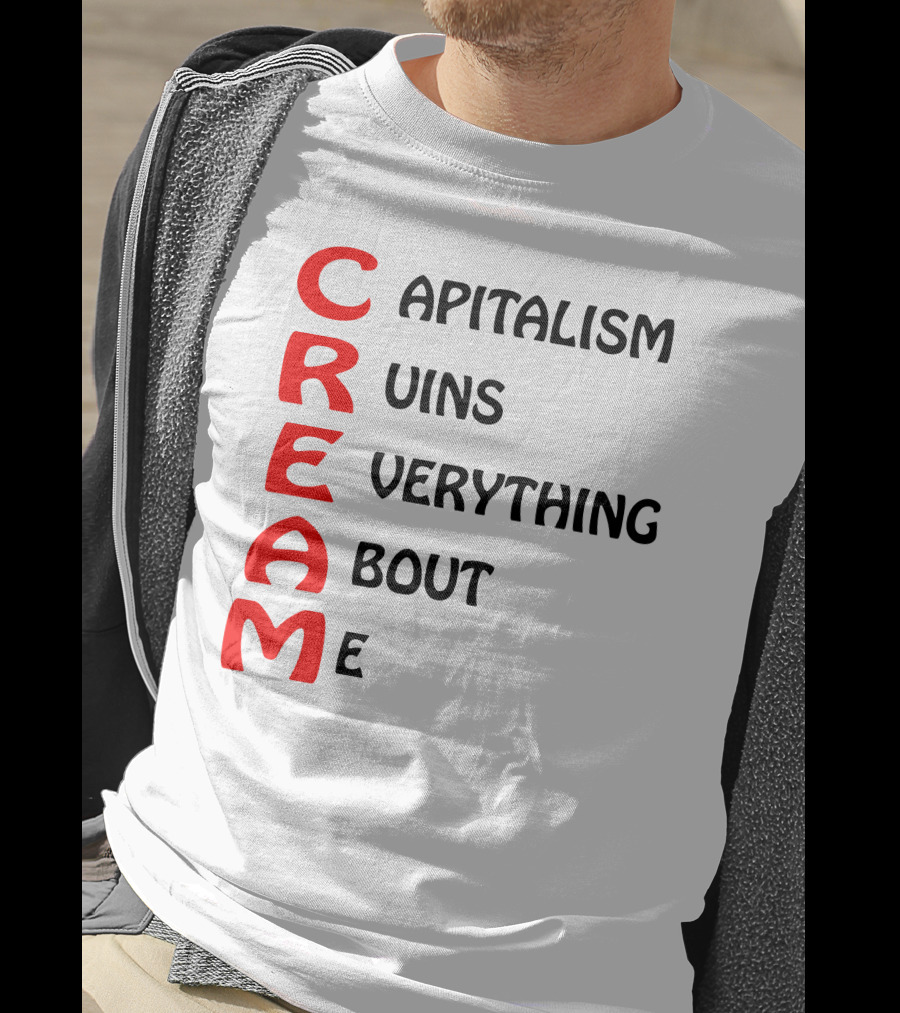 Capitalism Ruins Everything About Me CREAM T-Shirt