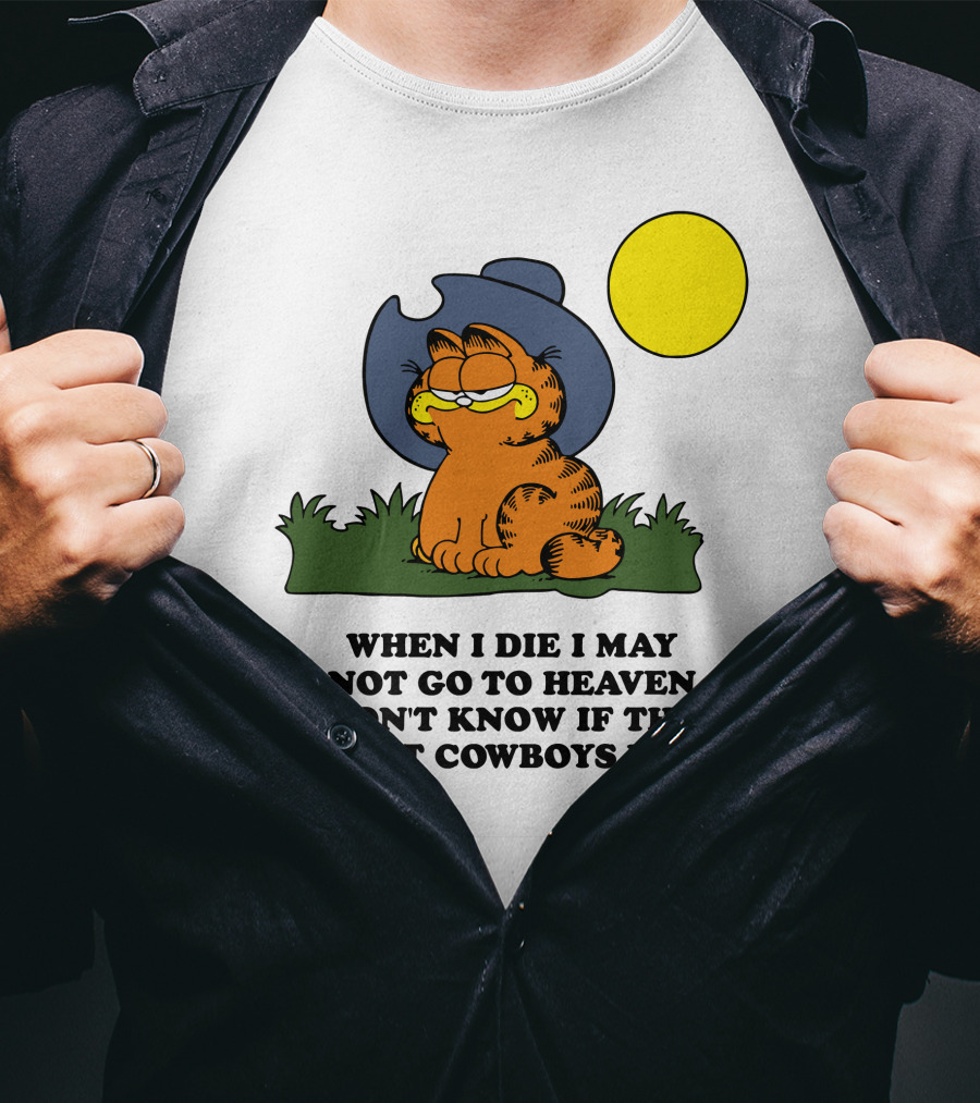 When I Die I May Not Go To Heaven I Don't Know If They Let Cowboys In Garfield Cowboy Hat Sun T-Shirt