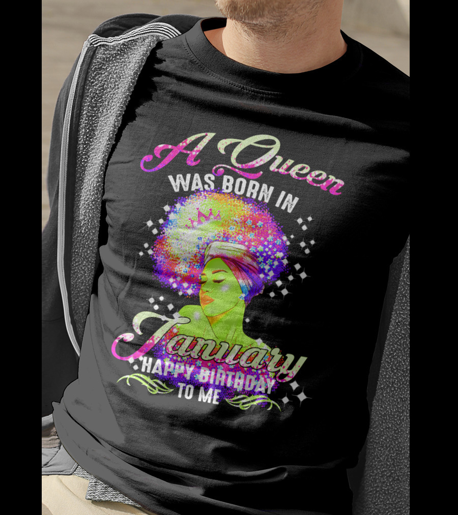 A Queen Was Born In January Happy Birthday To Me T-Shirt