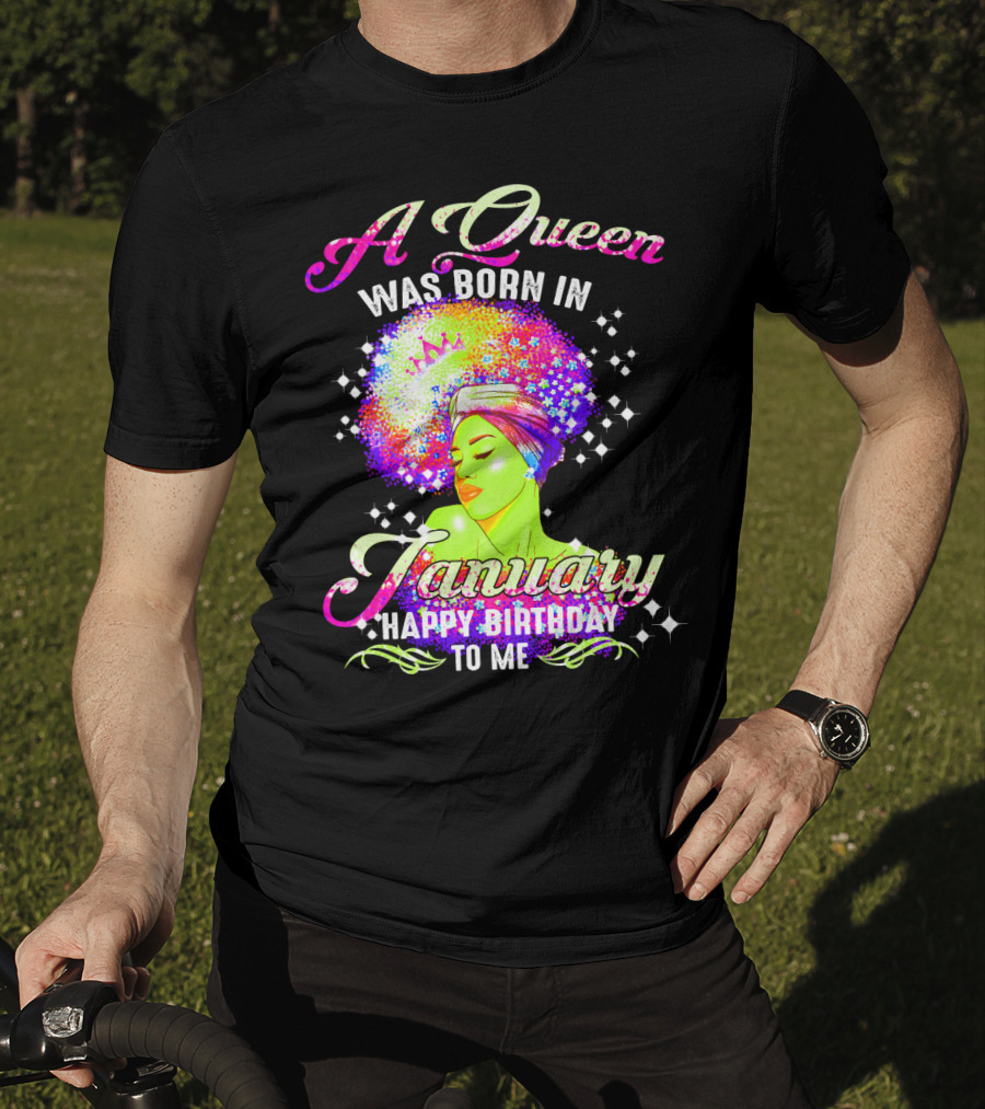 A Queen Was Born In January Happy Birthday To Me T-Shirt