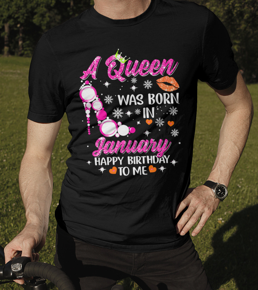 A Queen Was Born In January Happy Birthday To Me With Crown And High Heel T-Shirt