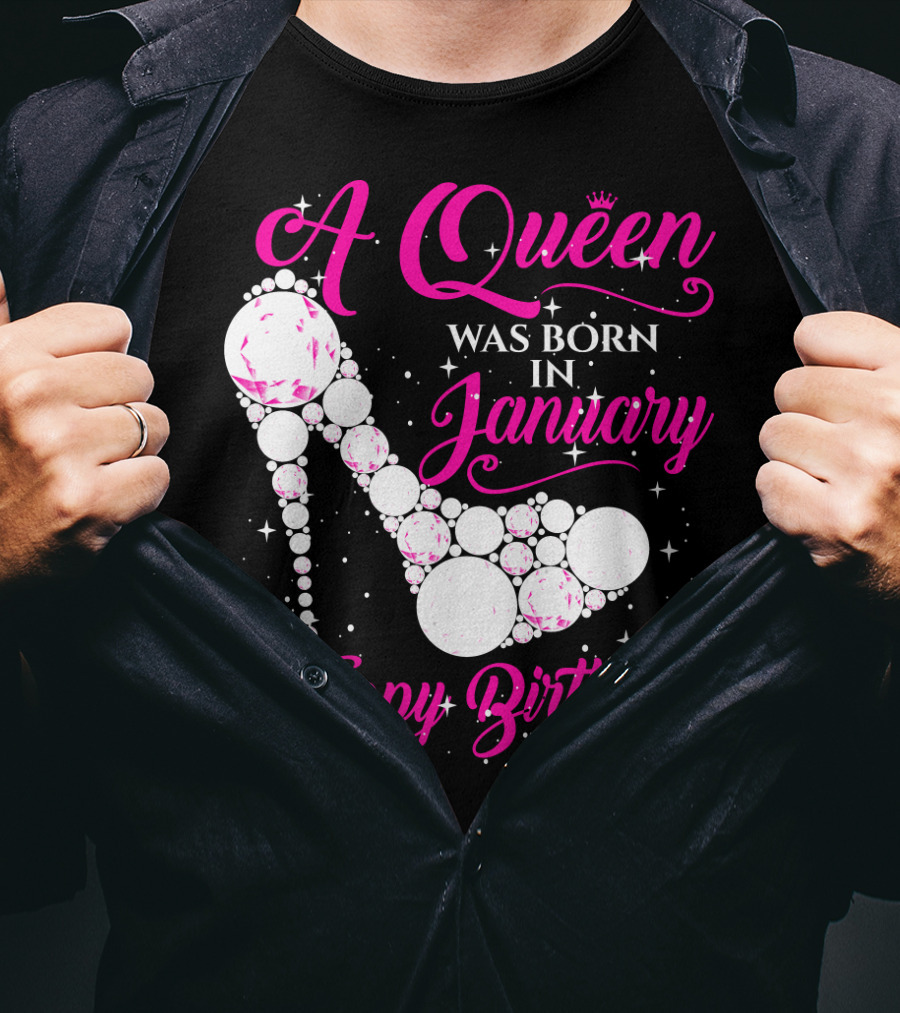 A Queen Was Born In January Happy Birthday To Me High Heel Sparkle T-Shirt