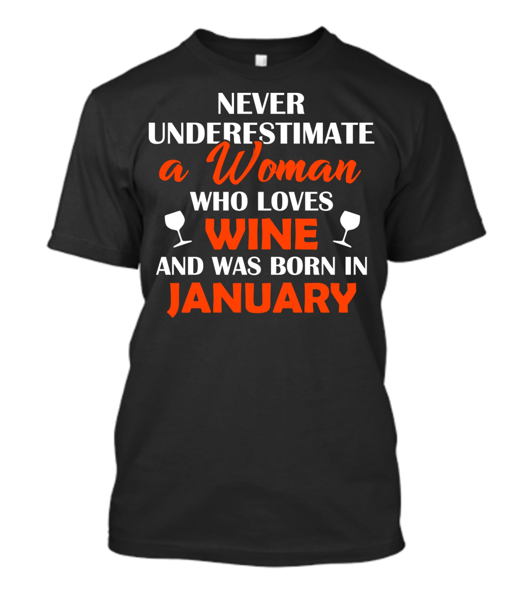 Never Underestimate A Woman Who Loves Wine And Was Born In January T-Shirt