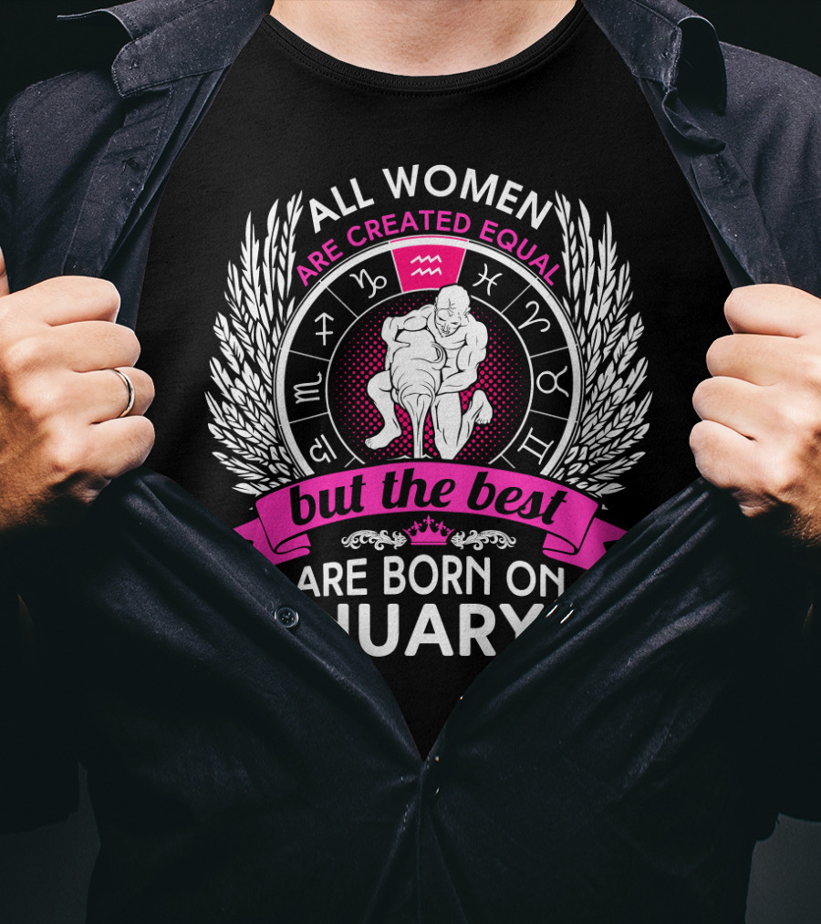 All Women Are Created Equal But The Best Are Born On January 27 Aquarius Zodiac Wheel T-Shirt