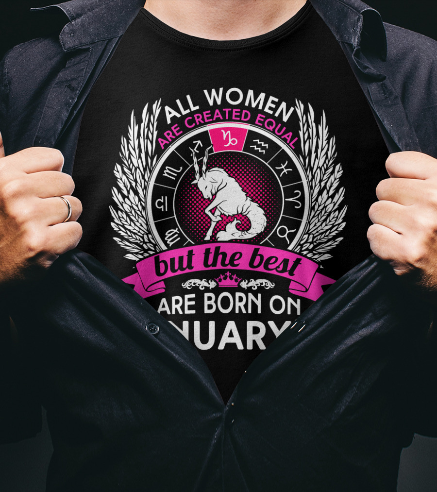 All Women Are Created Equal But The Best Are Born On January 10 T-Shirt