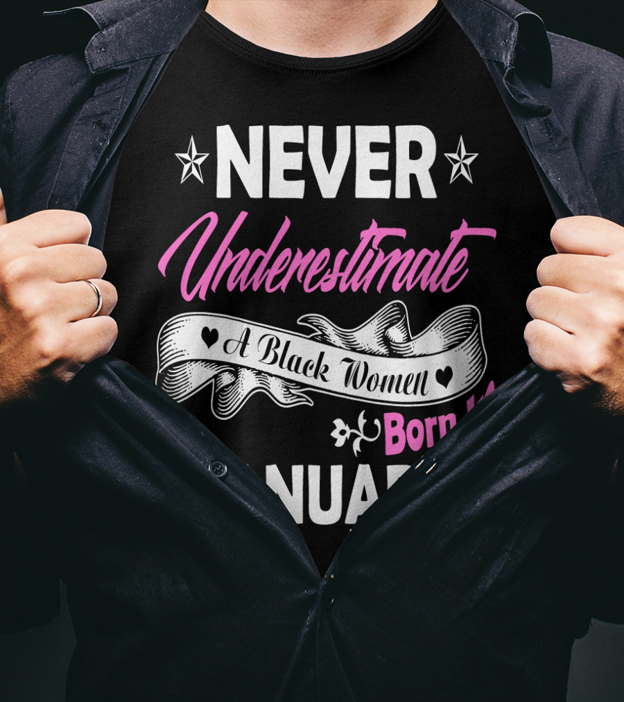 Never Underestimate A Black Women Born IN January T-Shirt