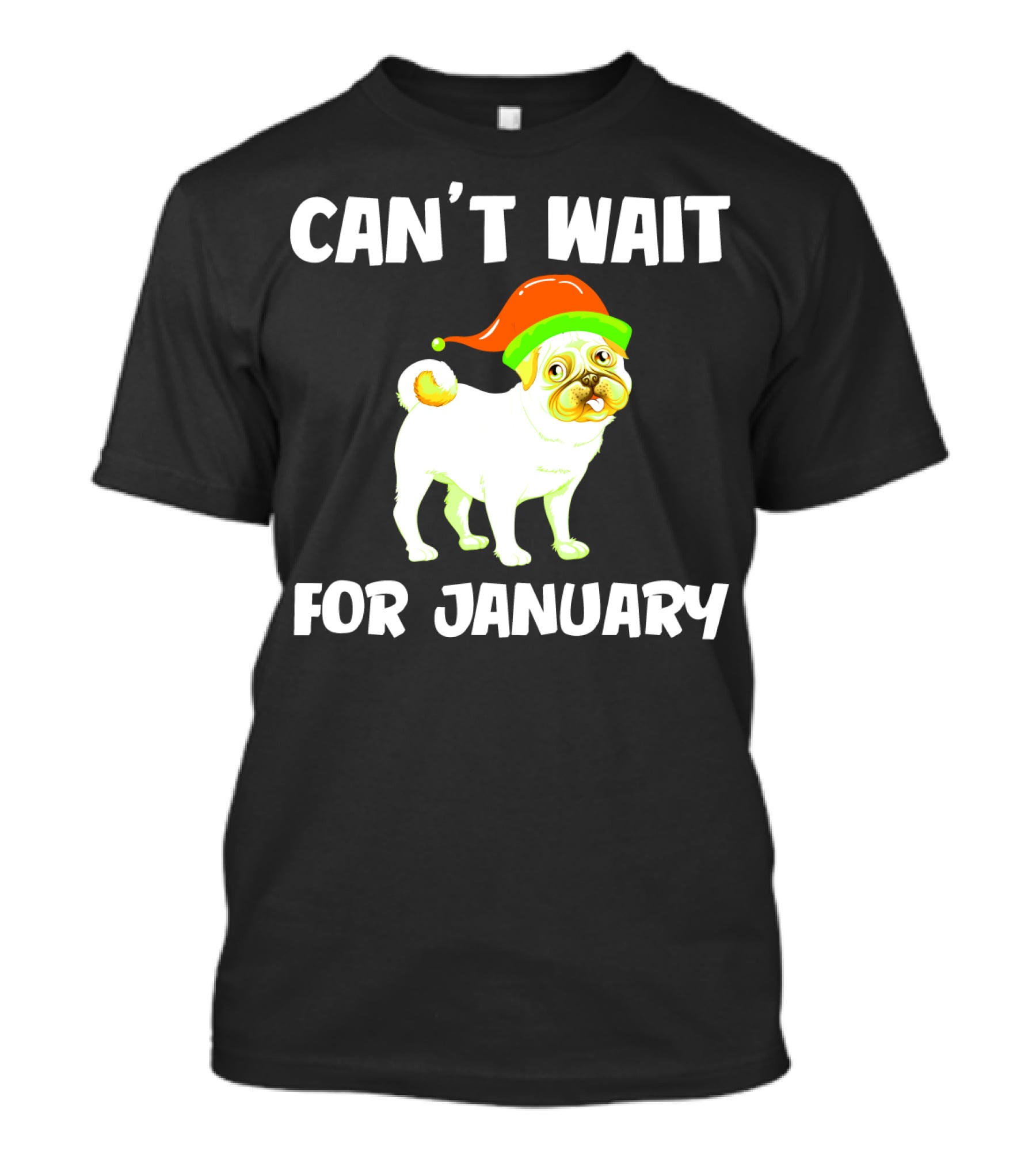 Can't Wait For January Pug IN Festive Hat T-Shirt