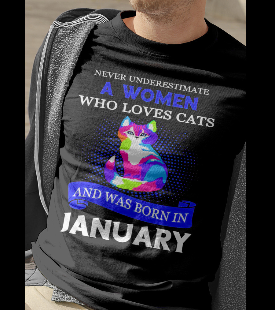 Never Underestimate A Women Who Loves Cats And Was Born IN January T-Shirt